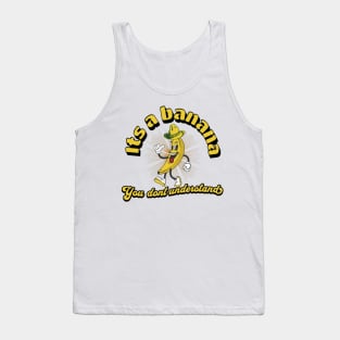 it's a banana. Tank Top